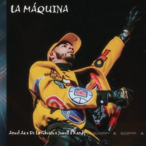 Anuel AA Ft. De La Ghetto, Jowell Y Randy – La Máquina (Version Sin Yailin)